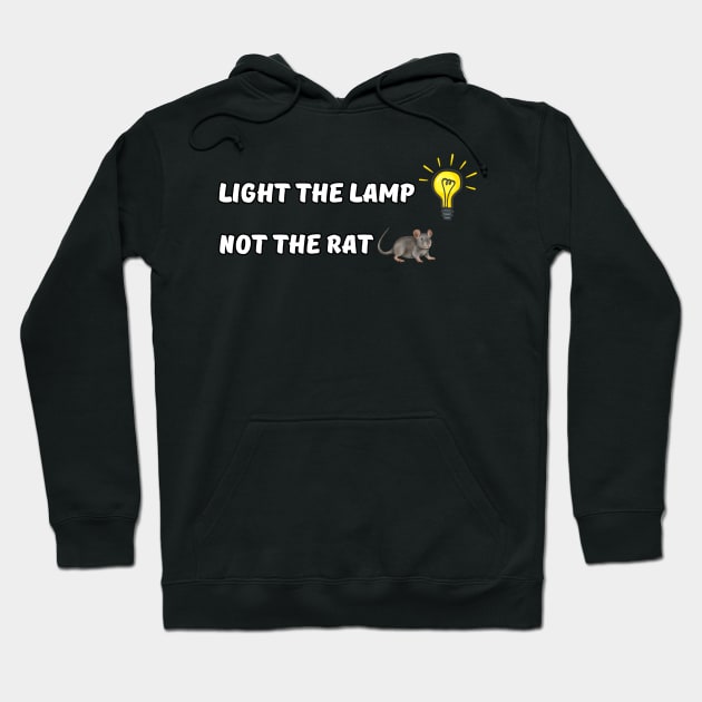 light the lamp not the rat Hoodie by IJMI